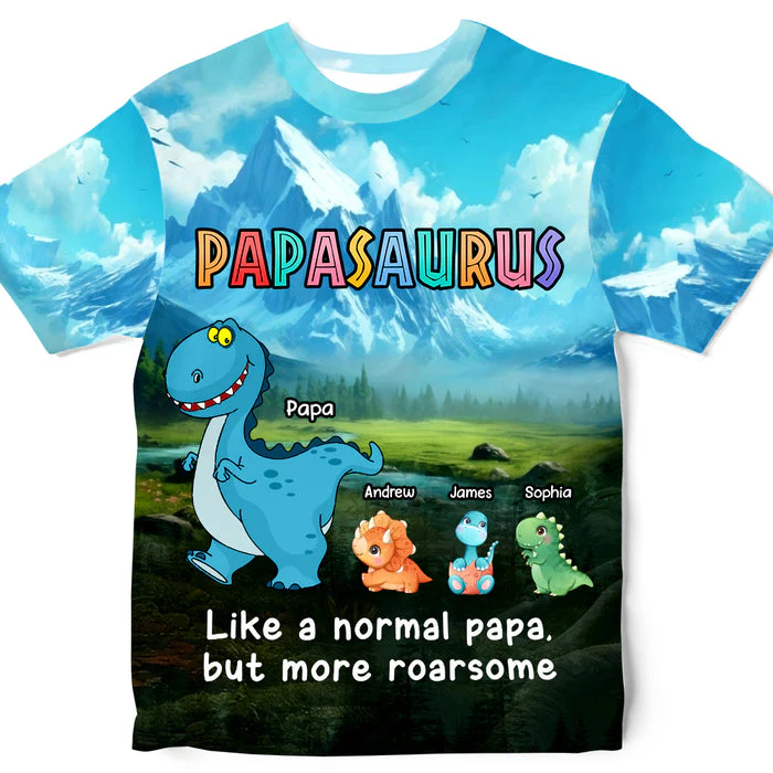 Papasaurus Like A Normal Papa - Personalized 3D Printed Shirt - Gift For Grandpa, Grandkids, Fathers Day NA94