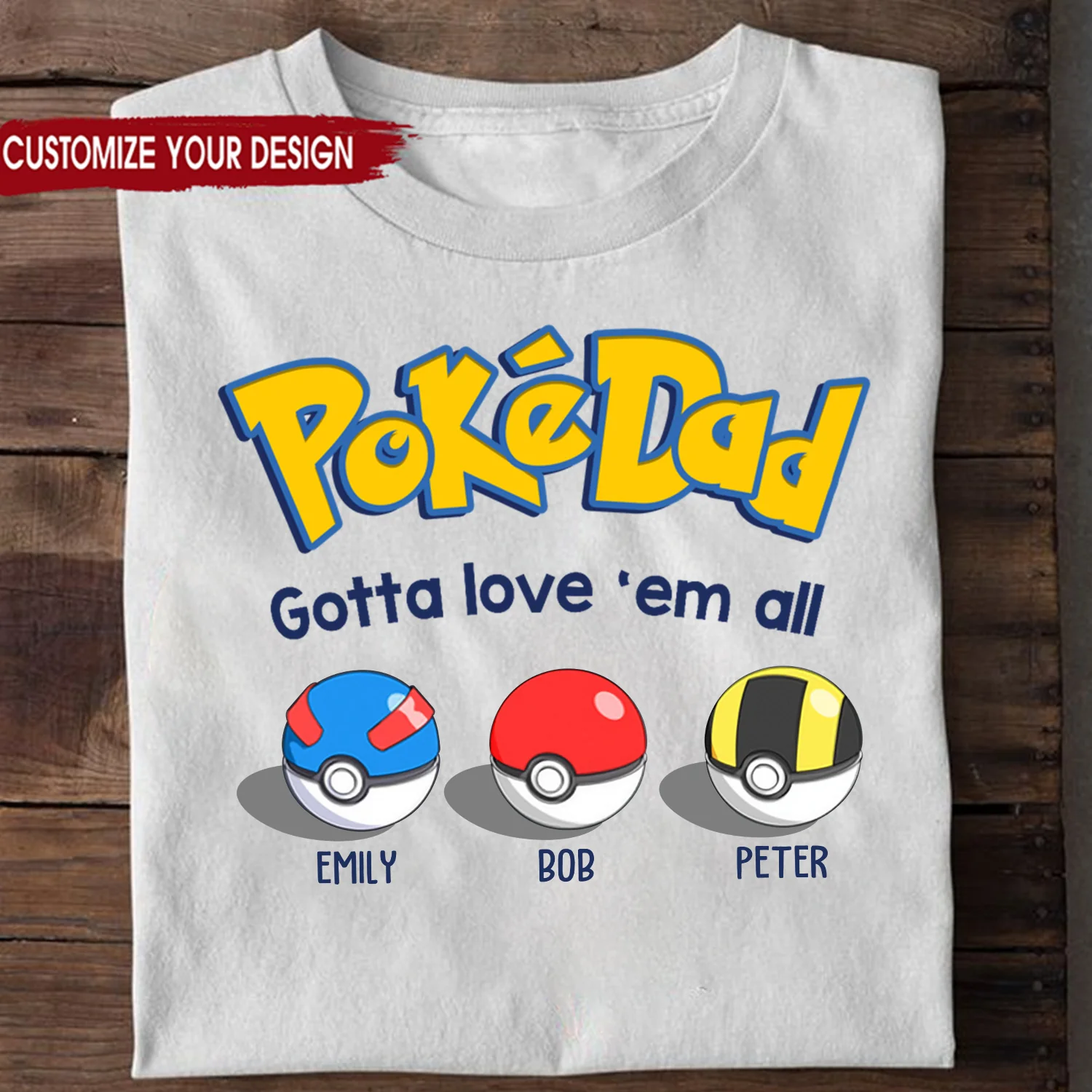Pokedad Gotta Love Them All White Version - Gift For Father's Day - Personalized TShirt - Image 2
