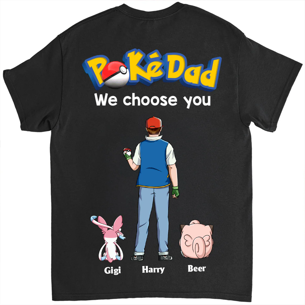 PokeDad We Choose You - Personalized Shirt 2 Side - Gift for Dad, Father's Day PoMo Fan | CL59.V2 HH01 - Image 5