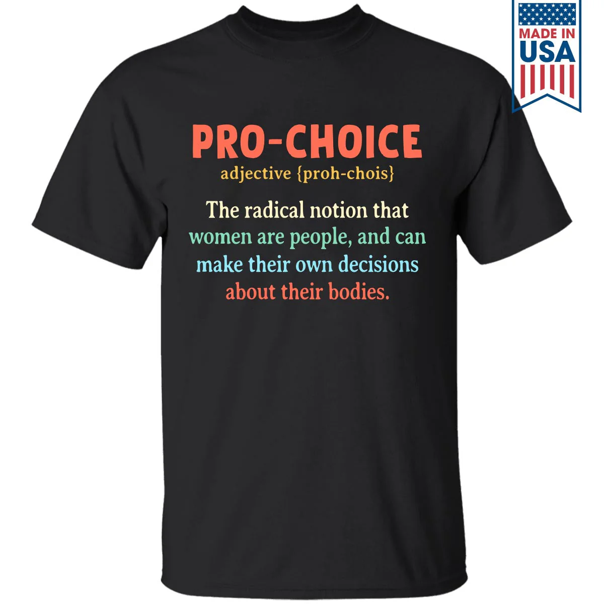 Pro-Choice The Radical Notion That Woman Are People T-Shirt