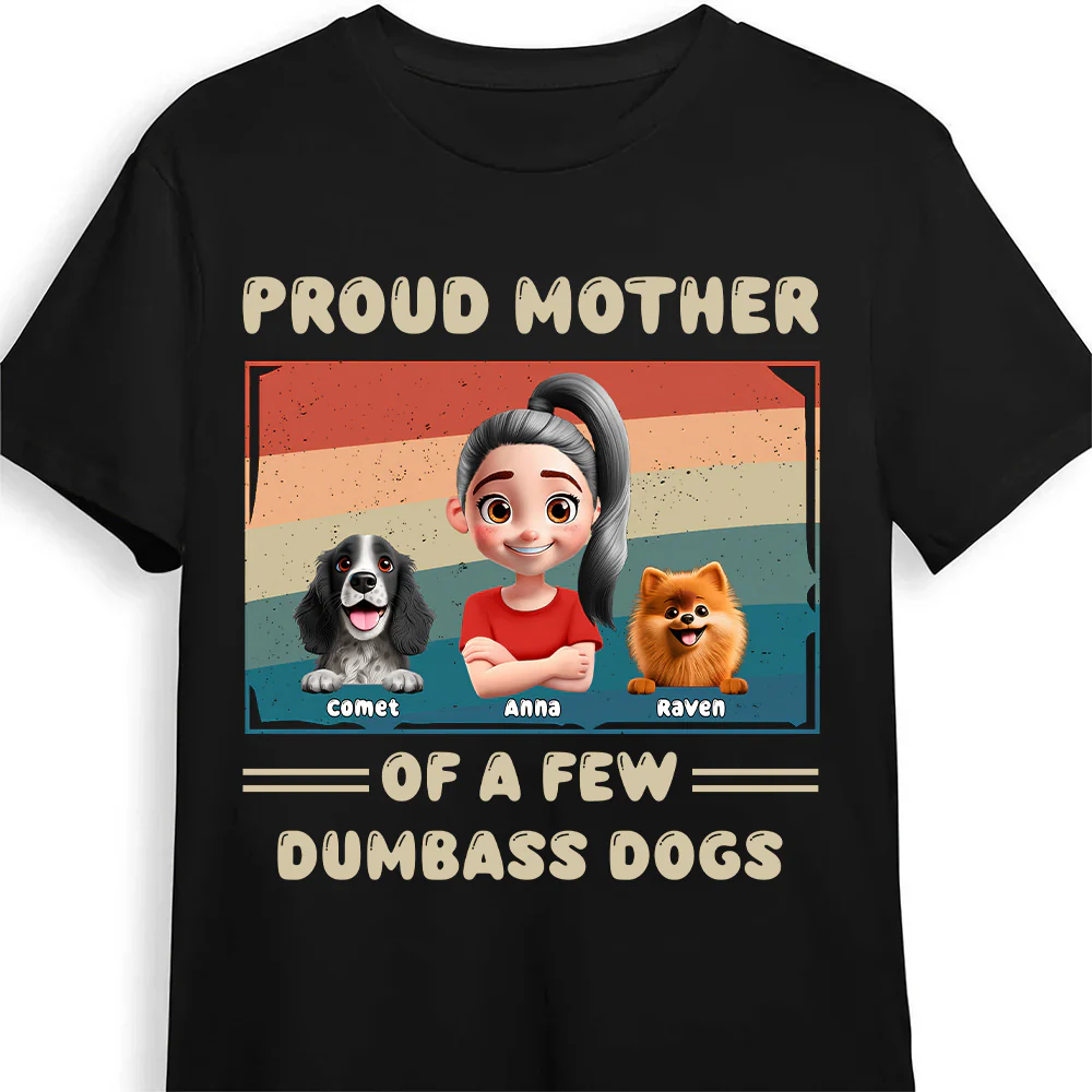 Proud Mother Of A Feww Dumbass Cartoon Dogs - Personalized Shirt - Gift For Dog Mom, Dog Lovers | CLP16 NA94