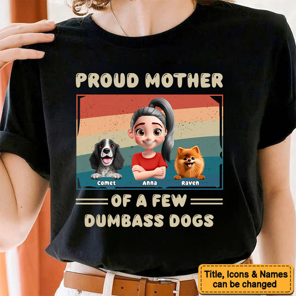 Proud Mother Of A Feww Dumbass Cartoon Dogs - Personalized Shirt - Gift For Dog Mom, Dog Lovers | CLP16 NA94 - Image 4