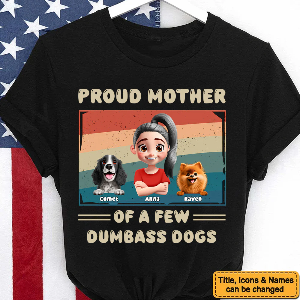 Proud Mother Of A Feww Dumbass Cartoon Dogs - Personalized Shirt - Gift For Dog Mom, Dog Lovers | CLP16 NA94 - Image 5