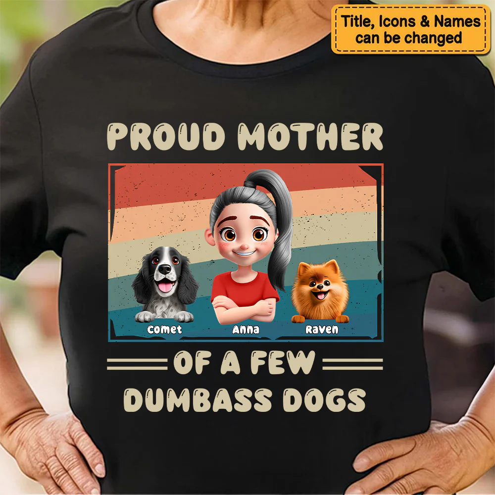 Proud Mother Of A Feww Dumbass Cartoon Dogs - Personalized Shirt - Gift For Dog Mom, Dog Lovers | CLP16 NA94 - Image 6