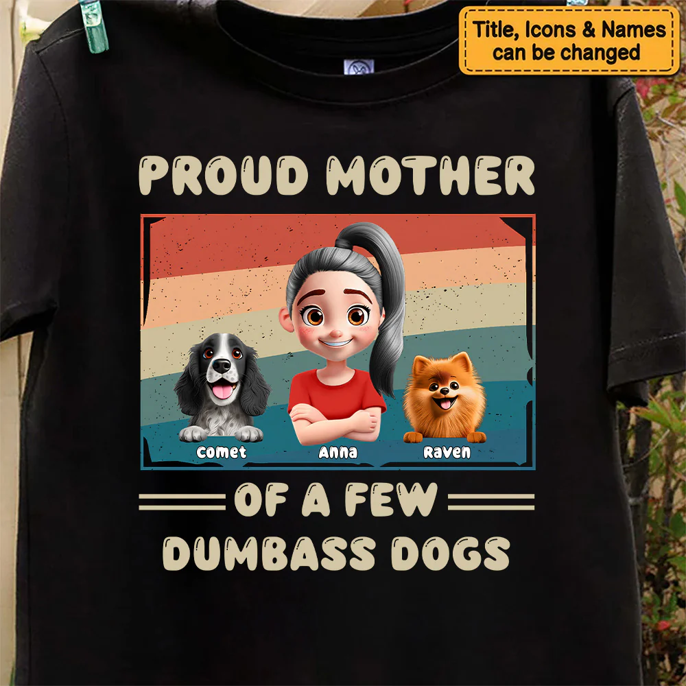 Proud Mother Of A Feww Dumbass Cartoon Dogs - Personalized Shirt - Gift For Dog Mom, Dog Lovers | CLP16 NA94 - Image 7