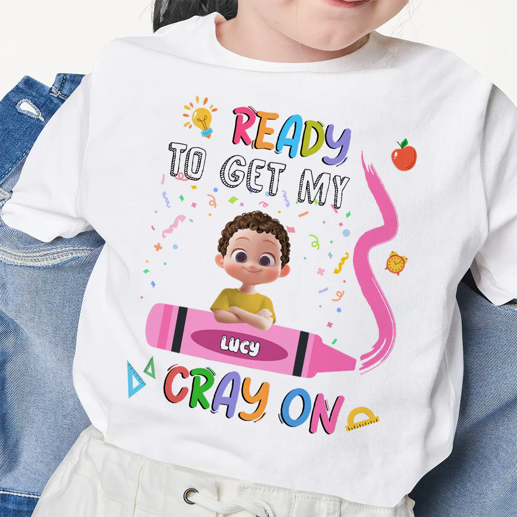 Ready To Get My Cray On Back To School Shirt - Personalized Shirt - Gift For Kids | GR29 TD118 - Image 2