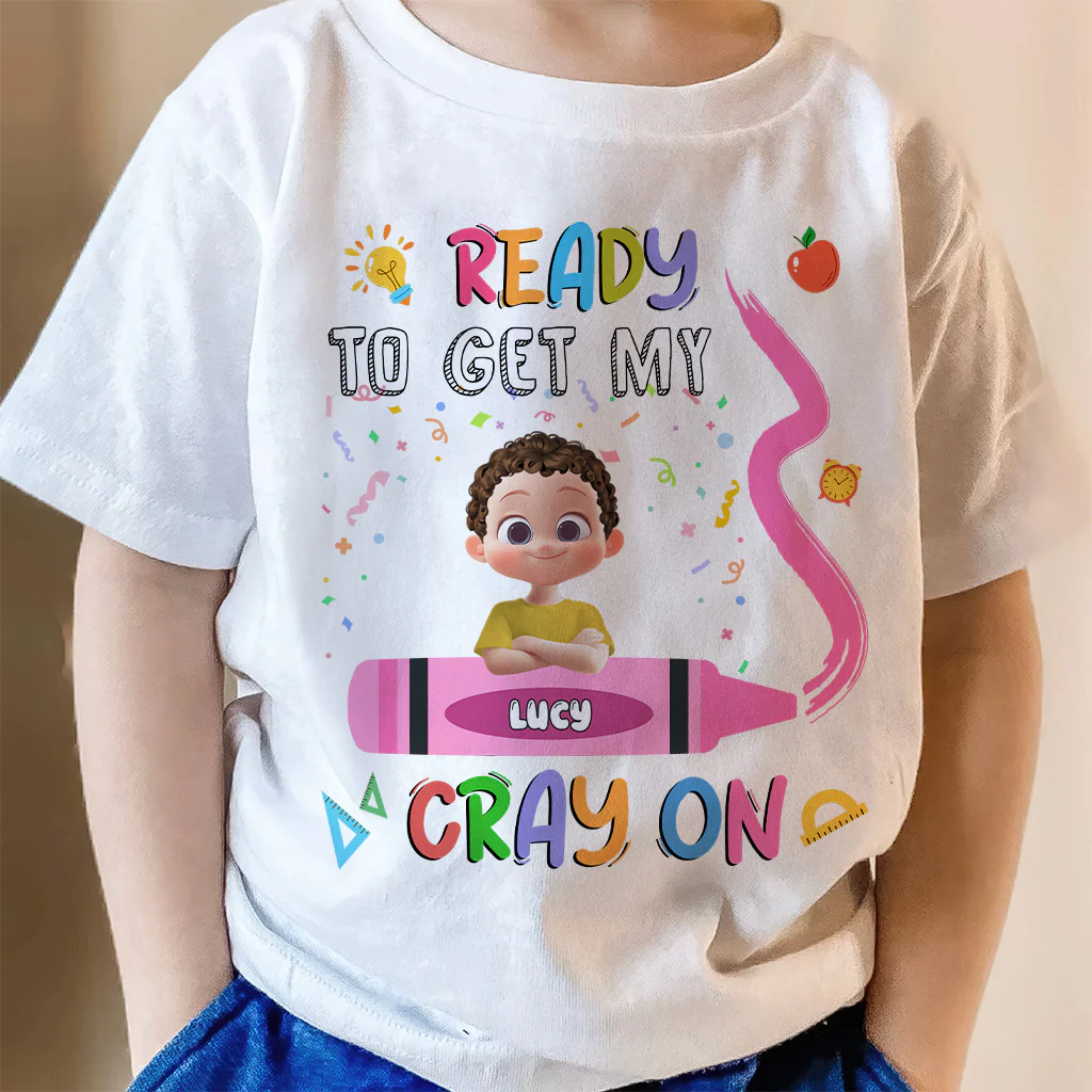 Ready To Get My Cray On Back To School Shirt - Personalized Shirt - Gift For Kids | GR29 TD118 - Image 4