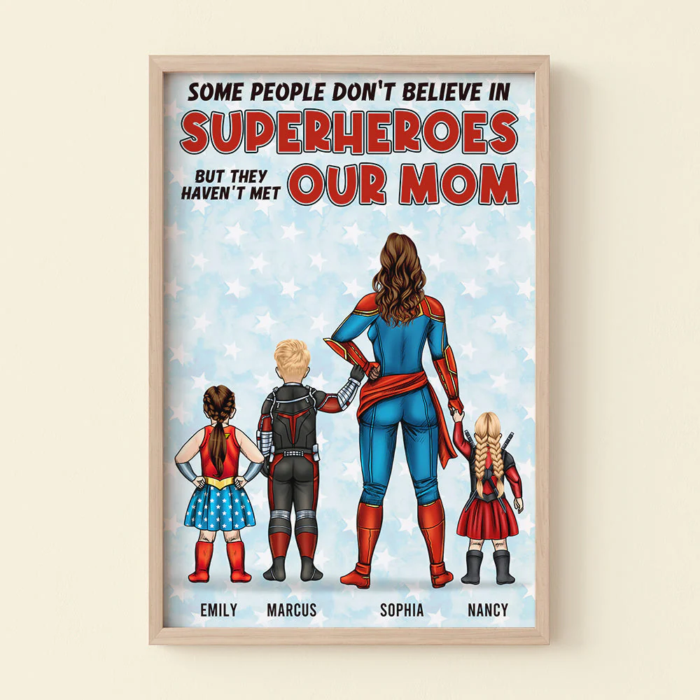 Some People Don't Believe Super Hero BUt They Haven't Met My Mom - Personalized Canvas Poster - Gift For Mom, Mother's Day | CL02 NA94