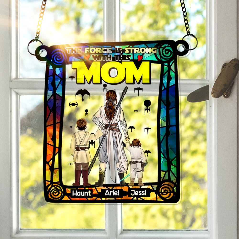 Stwa Strong Mom in the Force - Personalized Window Hanging Suncatcher - Gifts For Mom  | CL08.Ver3