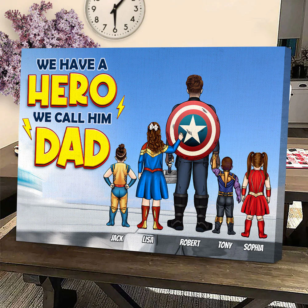 Super Hero We Have A Hero We Call Him Dad - Personalized Poster Canvas - Gift For Dad, Father's Day | CL02 NA94