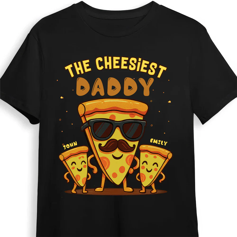 The Cheesiest Daddy - Personalized Shirt - Gift For Dad, Grandpa, Father's Day | NA94