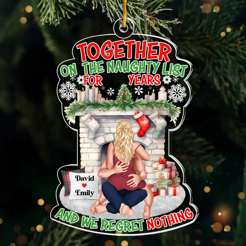 Together On The Naughty List And We Regret Nothing - Personalized Acrylic Ornament - Gift For Couples | CL28 NL122