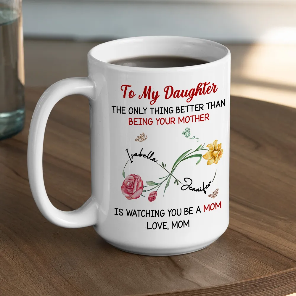 Watching You Be A Mom My Daughter - Personalized Ceramic Mug - Gift For Mom, Mother | HN02 - Image 5
