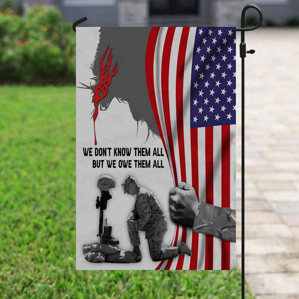 We Don’t Know Them All But We Owe Them All Veteran Flag - Gift For Veterans, Patriotic | HN02