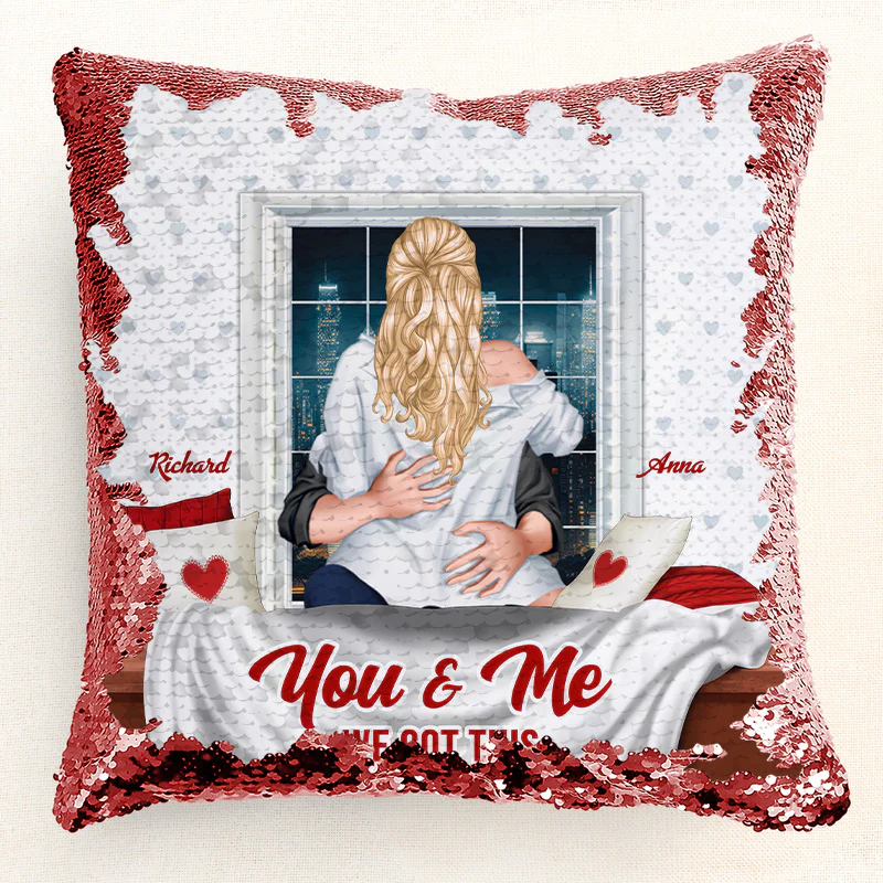 You And Me We Got This  - Personalized  Sequin Pillow - Gift For Couple, Husband Wife, Anniversary Gift|CL28 NA94