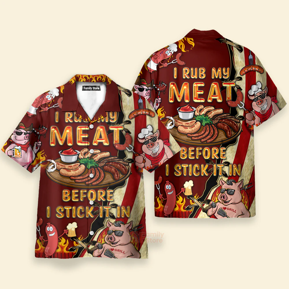 Funny BBQ Food I Rub My Meat Before I Stick It In Food Hawaiian Shirt - Image 2