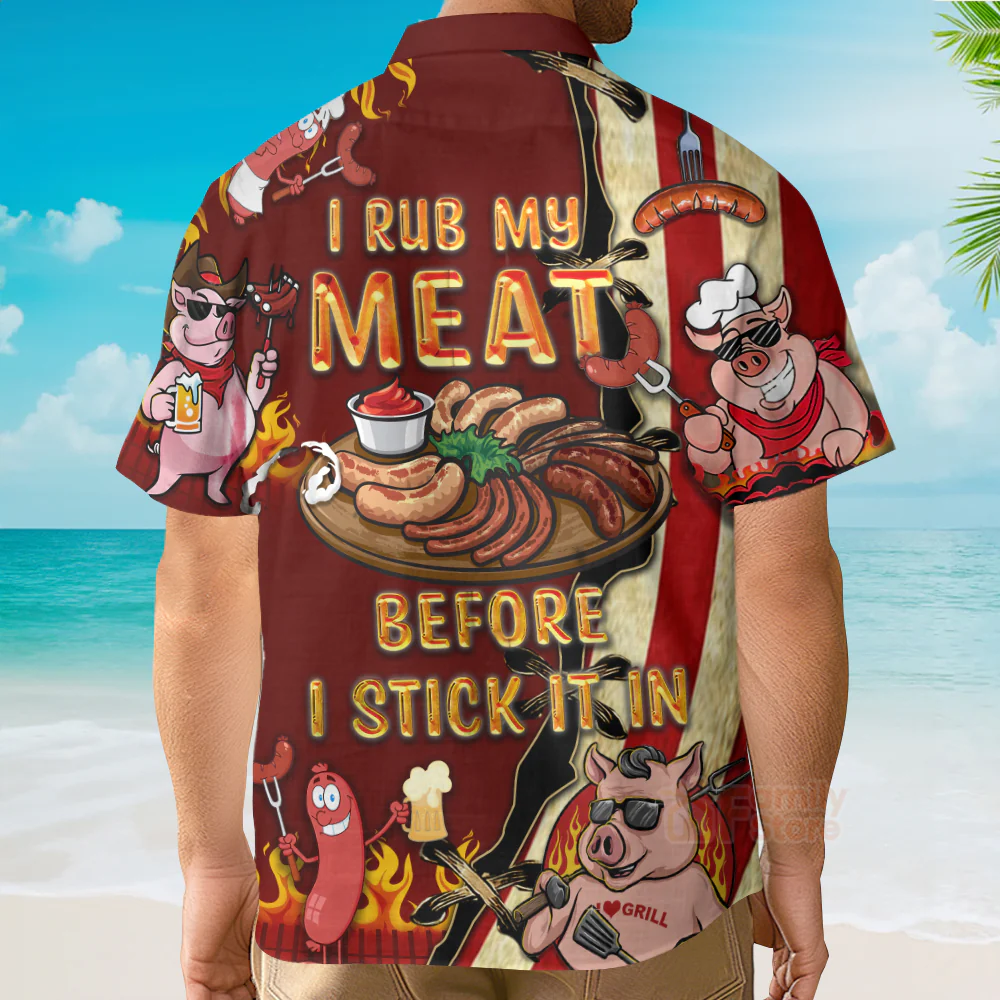 Funny BBQ Food I Rub My Meat Before I Stick It In Food Hawaiian Shirt - Image 4